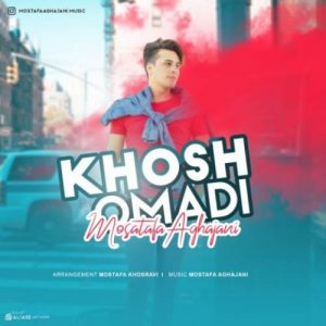 دانلود آهنگ خوش اومدی از مصطفی آقاجانی