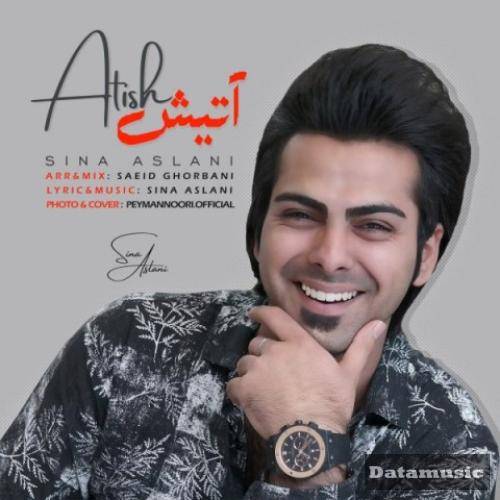 دانلود آهنگ آتیش سینا اصلانی