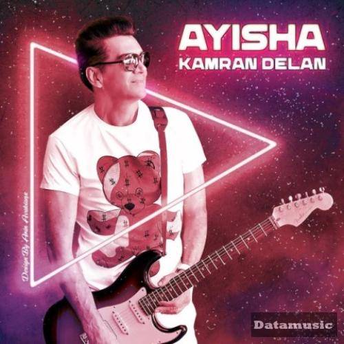 دانلود آهنگ آیشا کامران دلان