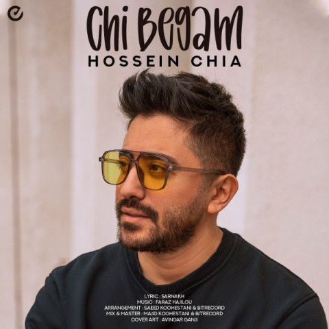 دانلود آهنگ چی بگم حسین چیا