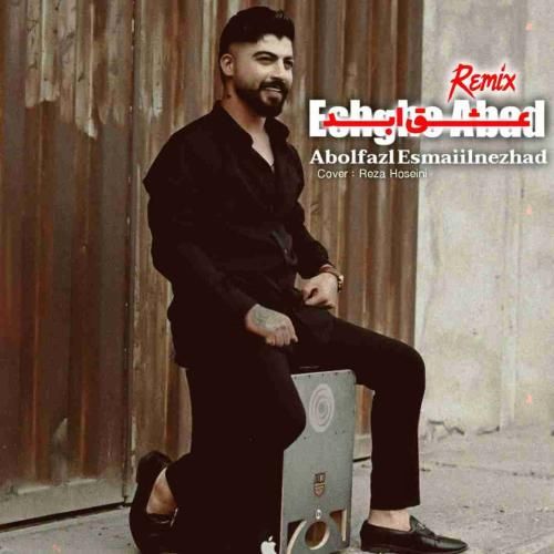 دانلود آهنگ عشق ابد ابوالفضل اسماعیل نژاد