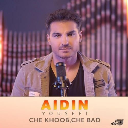 دانلود آهنگ چه خوب چه بد آیدین یوسفی
