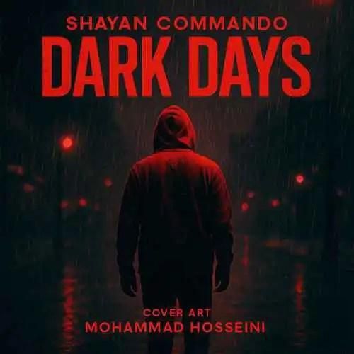 دانلود آهنگ روزهای تاریک شایان کماندو