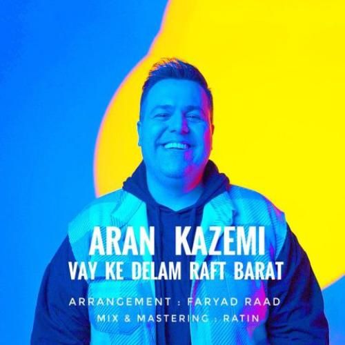 دانلود آهنگ وای که دلم رفت برات آران کاظمی