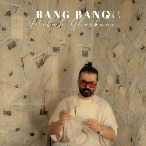 دانلود آهنگ بنگ بنگ میلاد قربانی