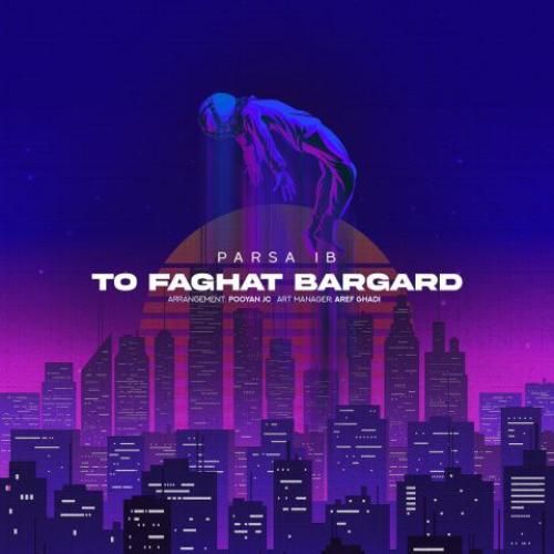 دانلود آهنگ تو فقط برگرد پارسا آی بی