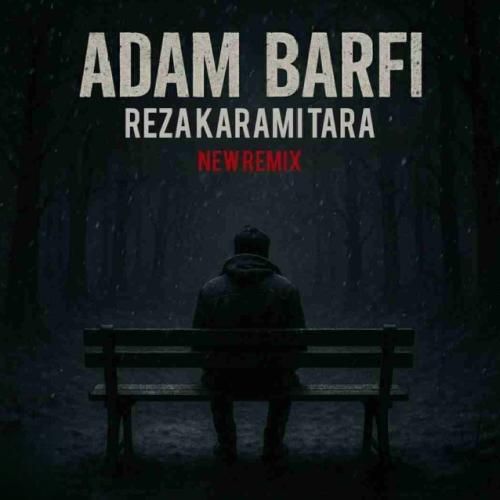 دانلود آهنگ آدم برفی رضا کرمی تارا