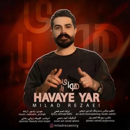 دانلود آهنگ هوای یار از میلاد رضایی