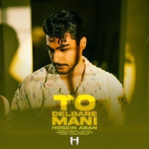 دانلود آهنگ تو دلبر منی حسین آبان
