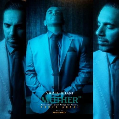 دانلود آهنگ مادر از یارتا خانی